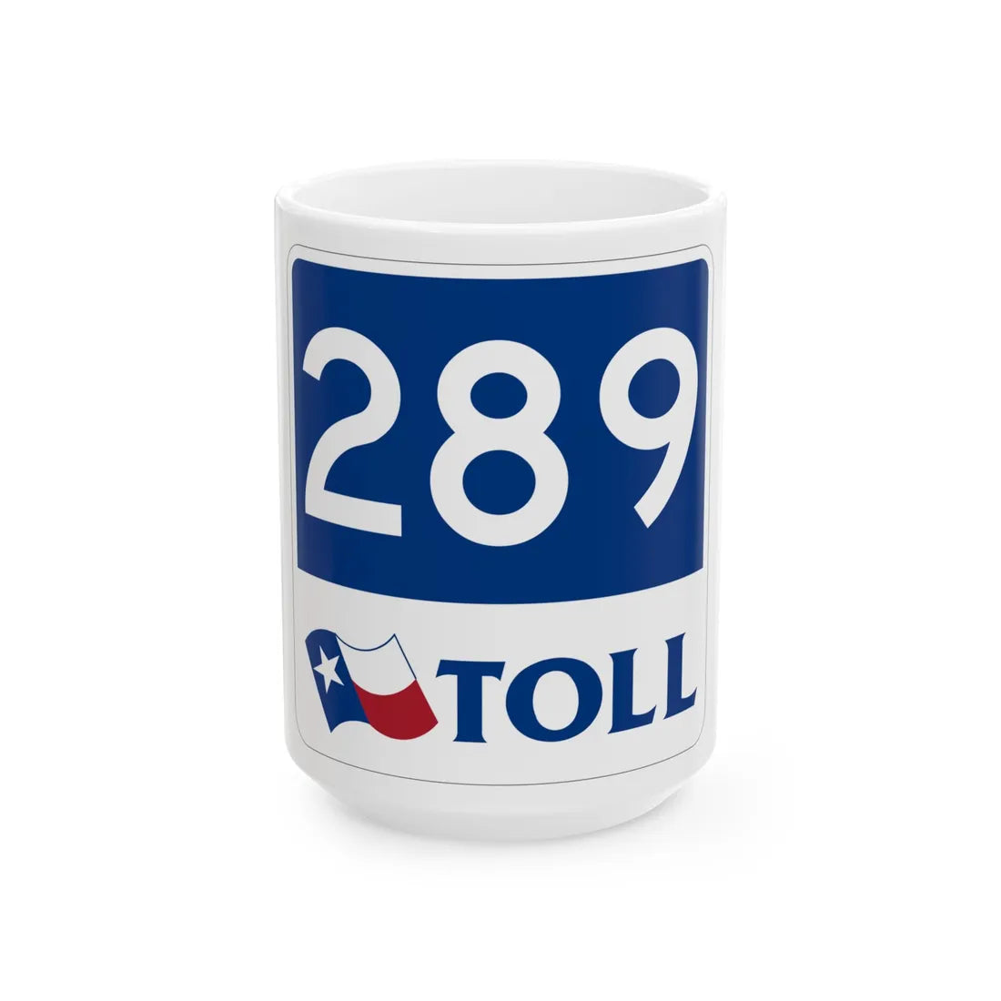 Toll Texas 289 new (Texas) (Road Sign) White Coffee Mug 15oz - Go Mug Yourself