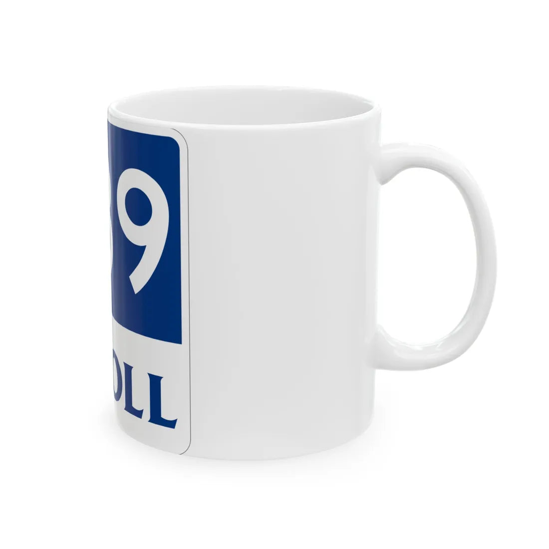 Toll Texas 289 new (Texas) (Road Sign) White Coffee Mug - Go Mug Yourself