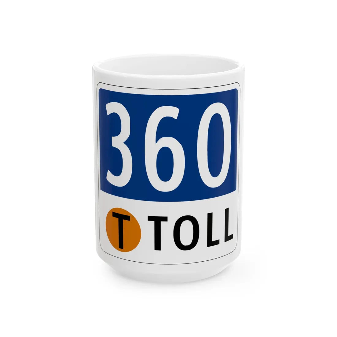 Toll Texas 360 Tollway (Texas) (Road Sign) White Coffee Mug 15oz - Go Mug Yourself