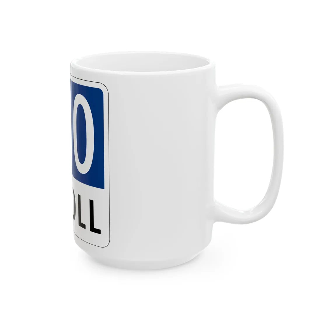 Toll Texas 360 Tollway (Texas) (Road Sign) White Coffee Mug - Go Mug Yourself
