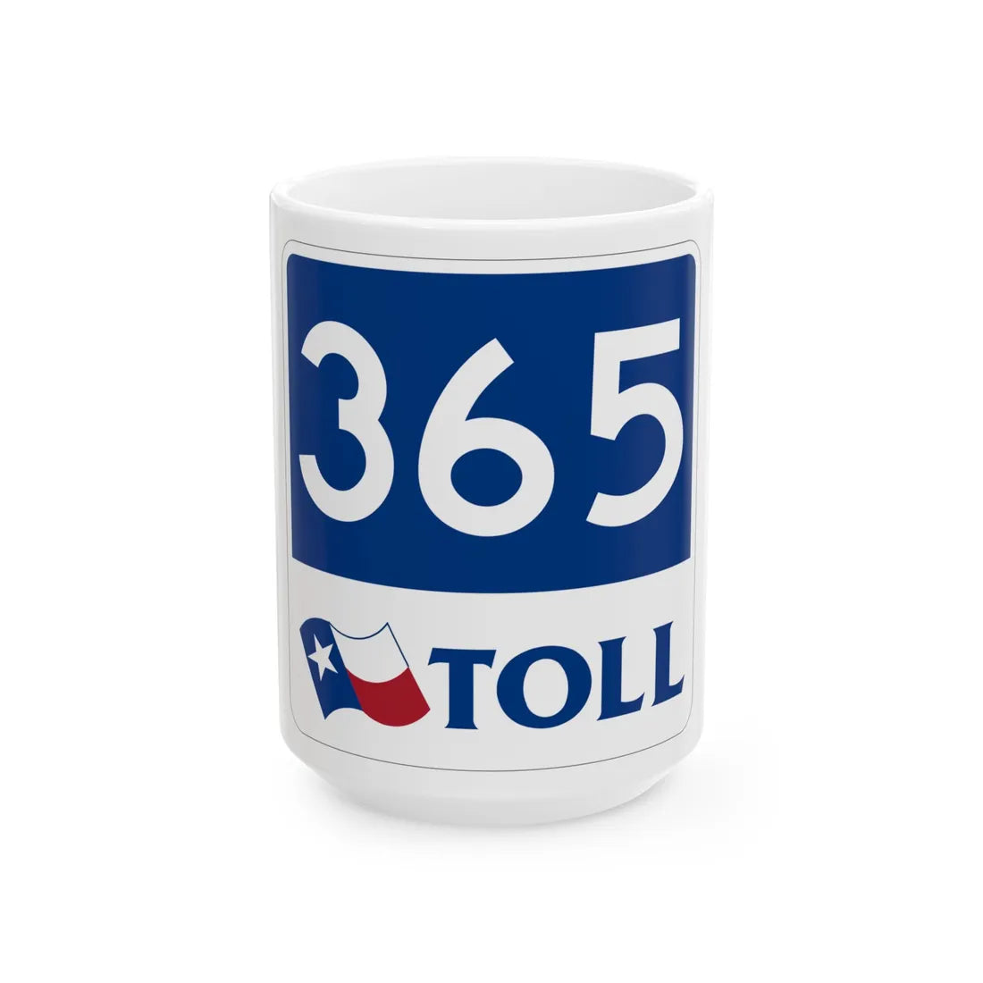 Toll Texas 365 new (Texas) (Road Sign) White Coffee Mug 15oz - Go Mug Yourself