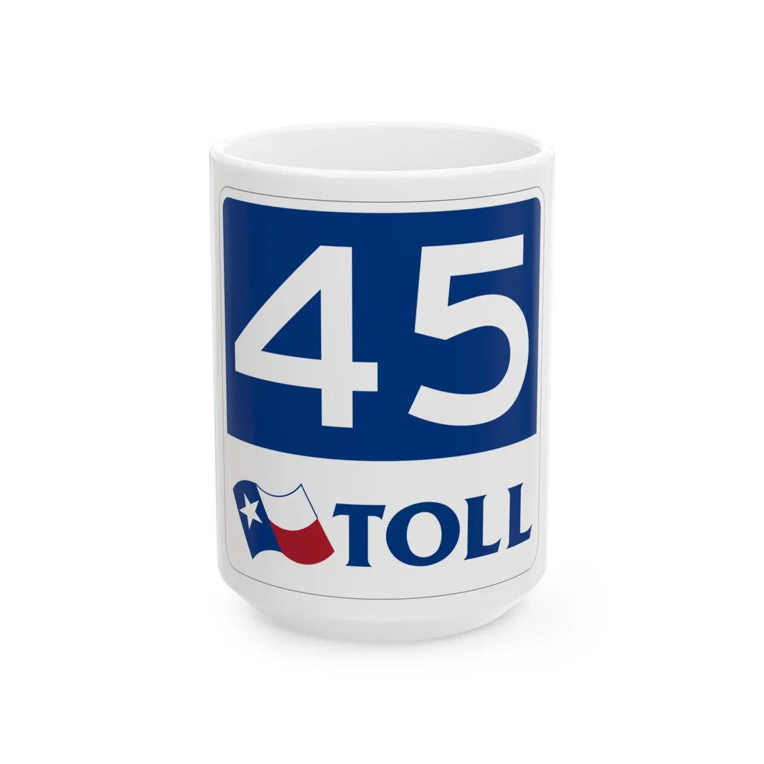 Toll Texas 45 new (Texas) (Road Sign) White Coffee Mug 15oz - Go Mug Yourself