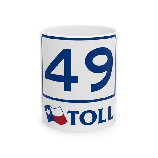 Toll Texas 49 (Texas) (Road Sign) White Coffee Mug 11oz - Go Mug Yourself