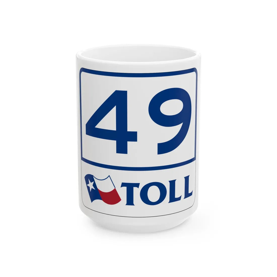 Toll Texas 49 (Texas) (Road Sign) White Coffee Mug 15oz - Go Mug Yourself