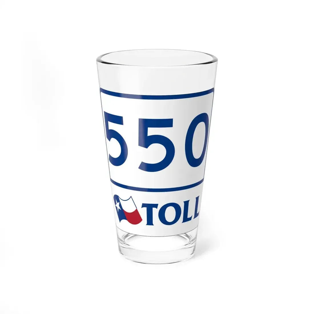 Toll Texas 550 (Texas) (Road Sign) Pint Glss 16oz 16oz - Go Mug Yourself