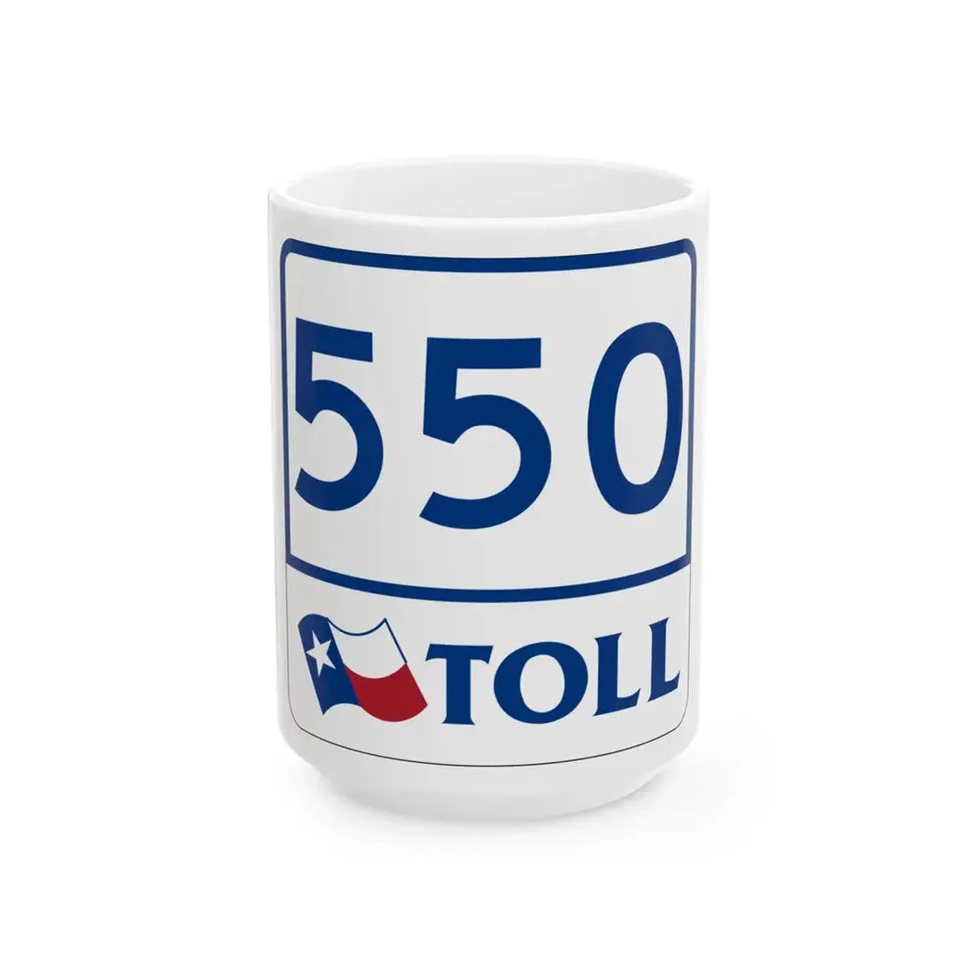 Toll Texas 550 (Texas) (Road Sign) White Coffee Mug 15oz - Go Mug Yourself