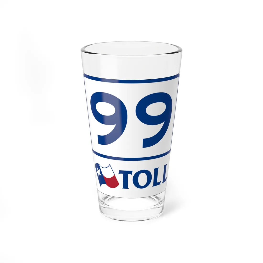 Toll Texas 99 (Texas) (Road Sign) Pint Glss 16oz 16oz - Go Mug Yourself