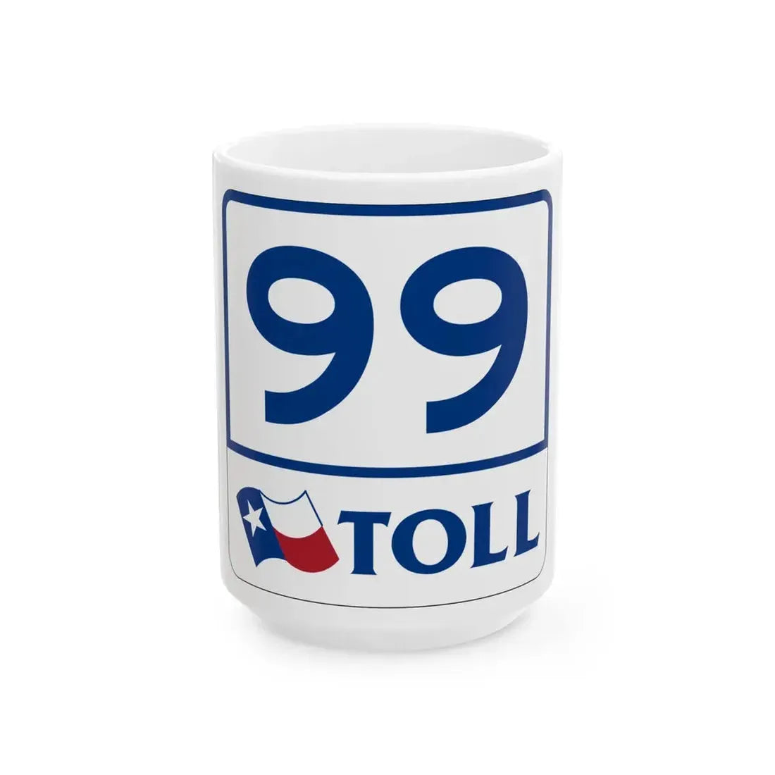 Toll Texas 99 (Texas) (Road Sign) White Coffee Mug 15oz - Go Mug Yourself