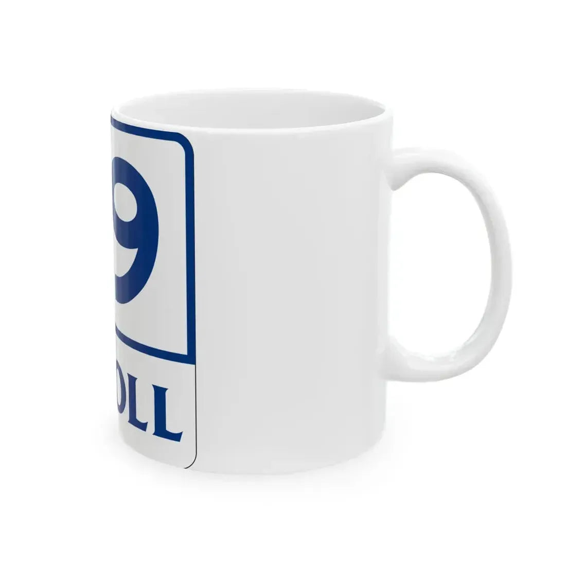 Toll Texas 99 (Texas) (Road Sign) White Coffee Mug - Go Mug Yourself