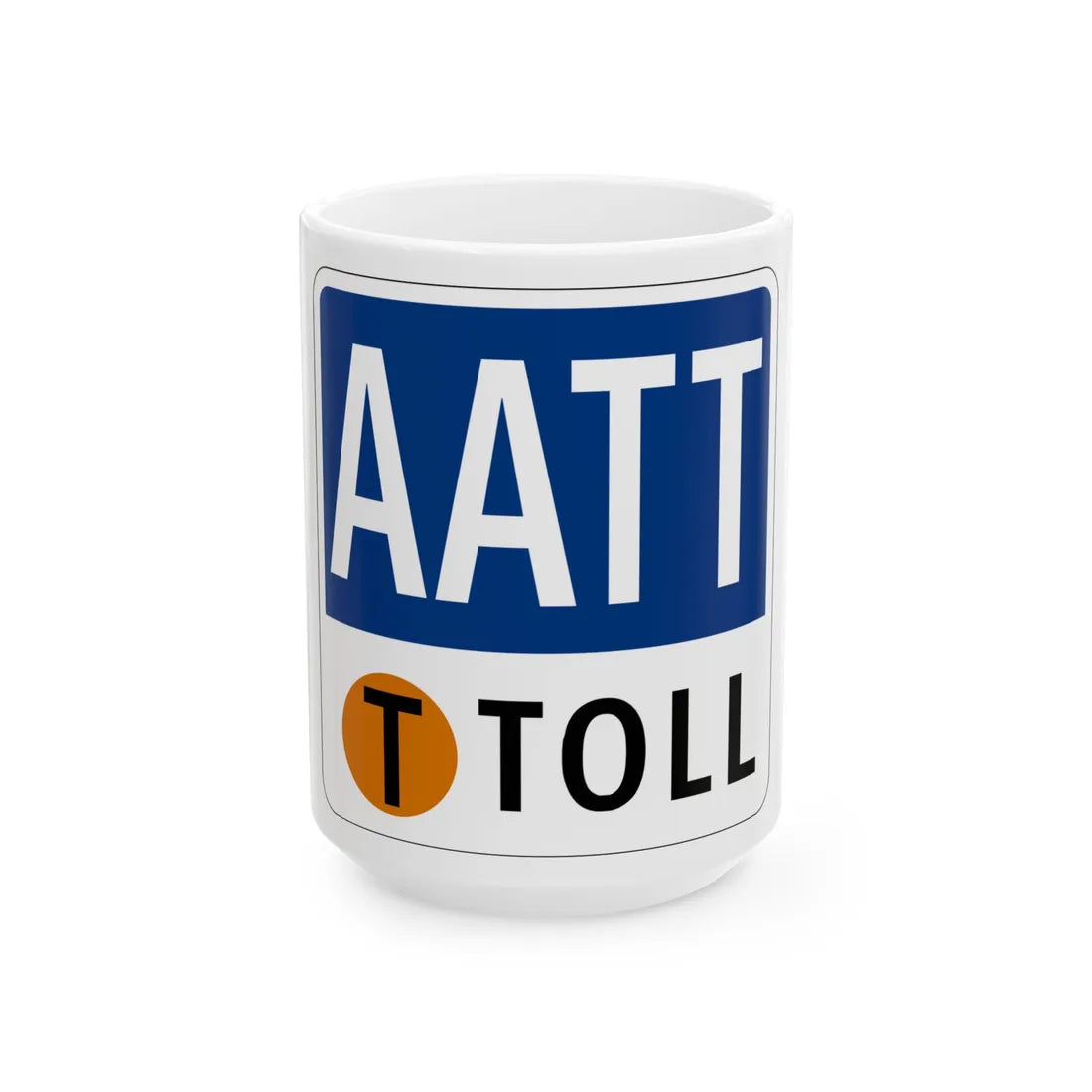 Toll Texas AATT new (Texas) (Road Sign) White Coffee Mug 15oz - Go Mug Yourself