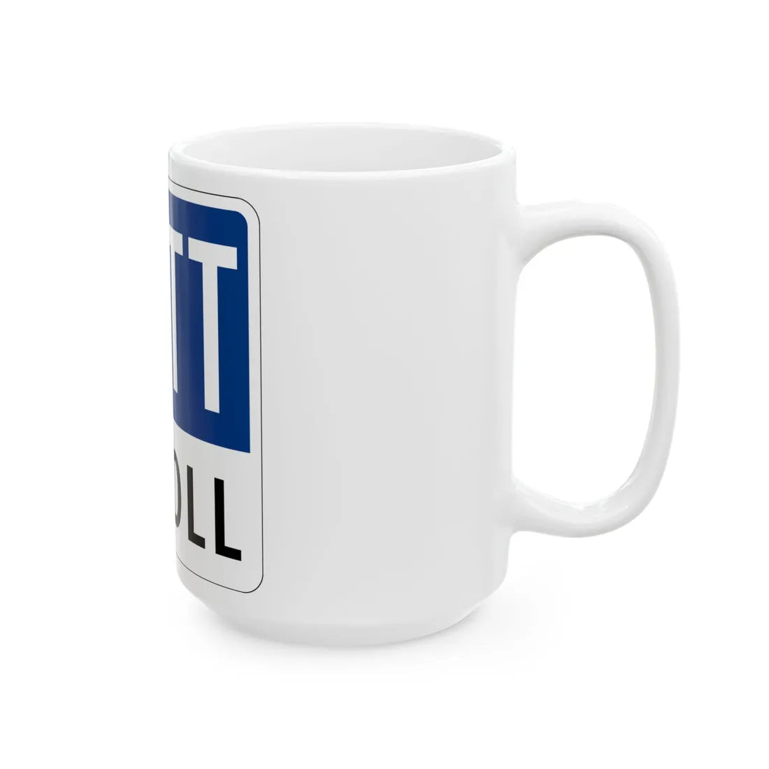 Toll Texas AATT new (Texas) (Road Sign) White Coffee Mug - Go Mug Yourself