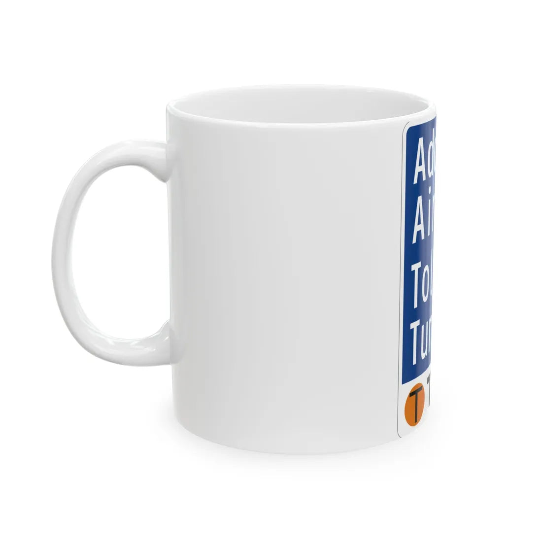 Toll Texas Addison Airport Toll Tunnel (Texas) (Road Sign) White Coffee Mug - Go Mug Yourself