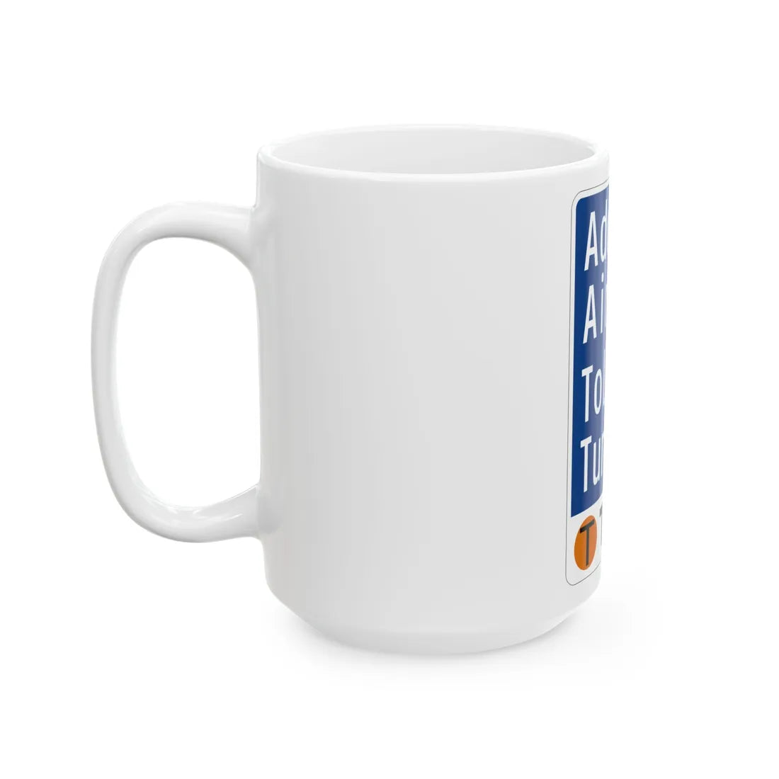 Toll Texas Addison Airport Toll Tunnel (Texas) (Road Sign) White Coffee Mug - Go Mug Yourself