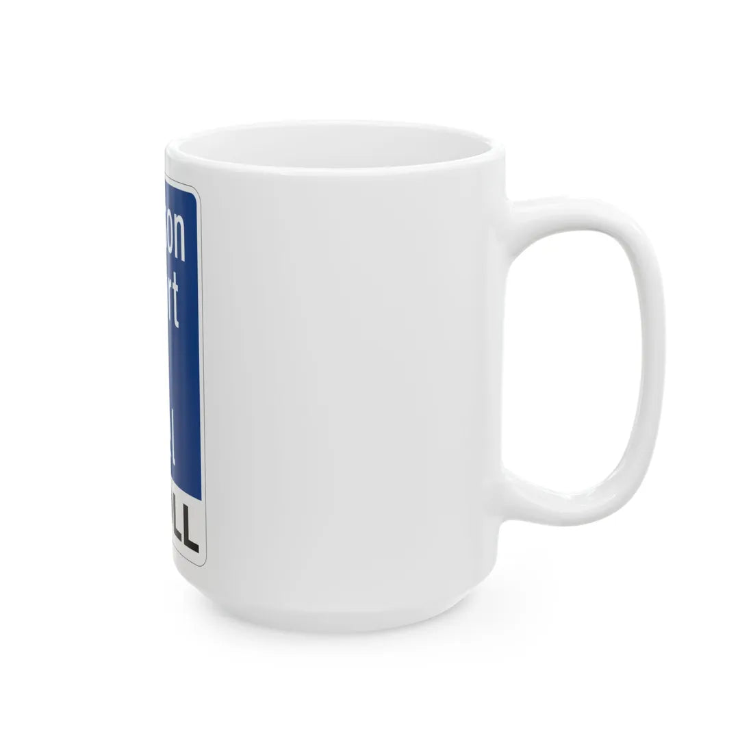 Toll Texas Addison Airport Toll Tunnel (Texas) (Road Sign) White Coffee Mug - Go Mug Yourself