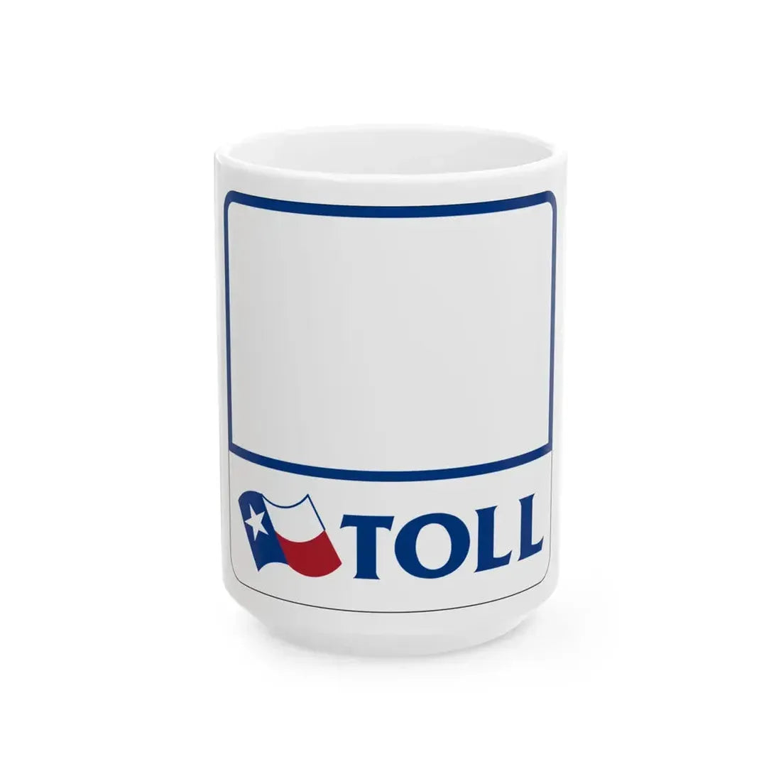 Toll Texas blank (Texas) (Road Sign) White Coffee Mug 15oz - Go Mug Yourself