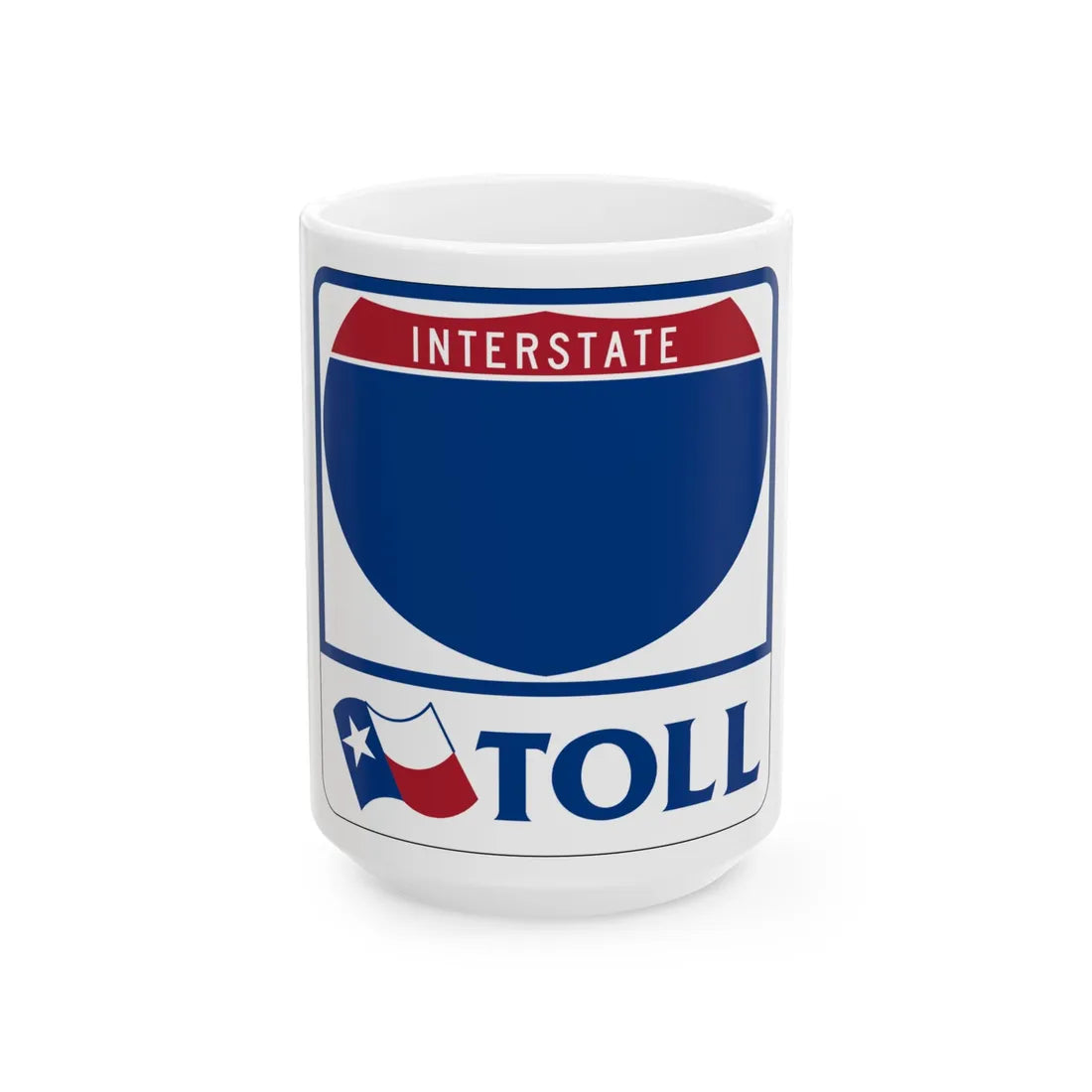 Toll Texas Interstate Highway blank (Texas) (Road Sign) White Coffee Mug 15oz - Go Mug Yourself
