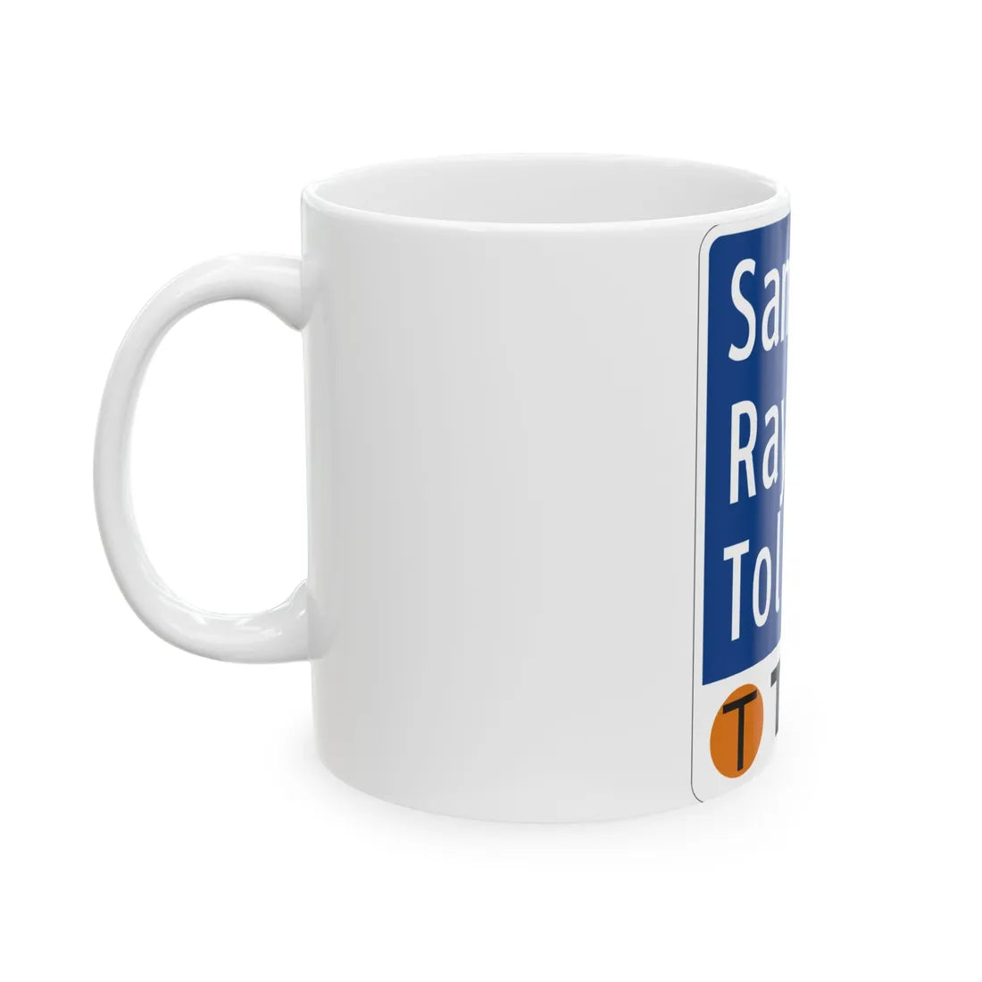 Toll Texas Sam Rayburn Tollway (Texas) (Road Sign) White Coffee Mug - Go Mug Yourself