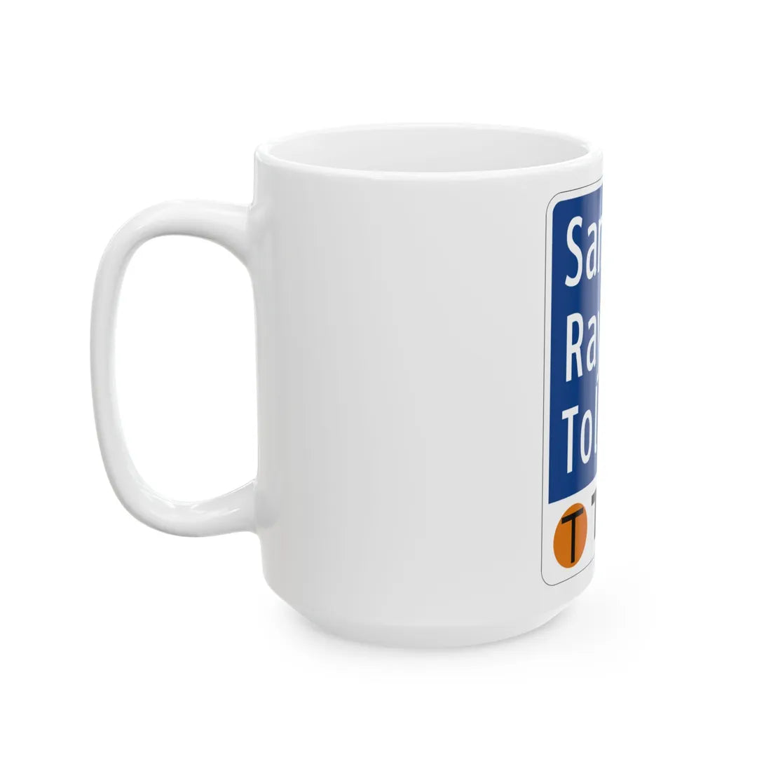 Toll Texas Sam Rayburn Tollway (Texas) (Road Sign) White Coffee Mug - Go Mug Yourself