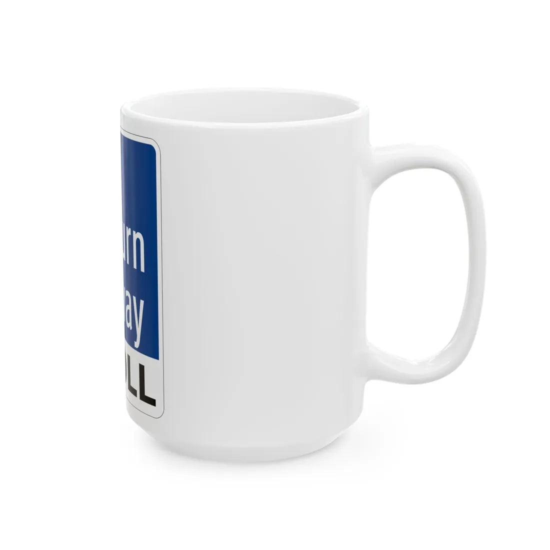 Toll Texas Sam Rayburn Tollway (Texas) (Road Sign) White Coffee Mug - Go Mug Yourself