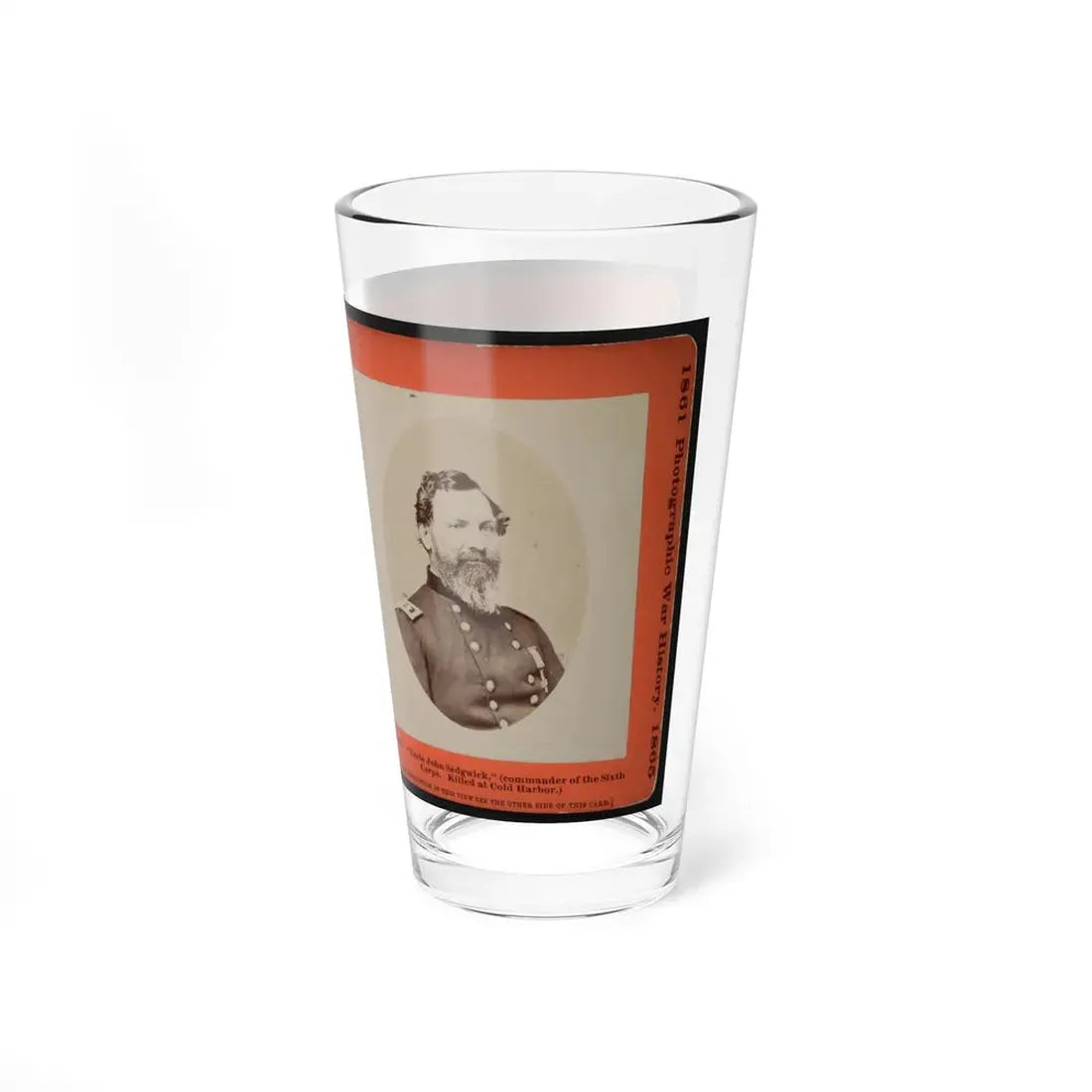 Uncle John Sedgwick, (Commander Of The Sixth Corps. Killed At Cold Harbor) (U.S. Civil War) Pint Glass 16oz - Go Mug Yourself