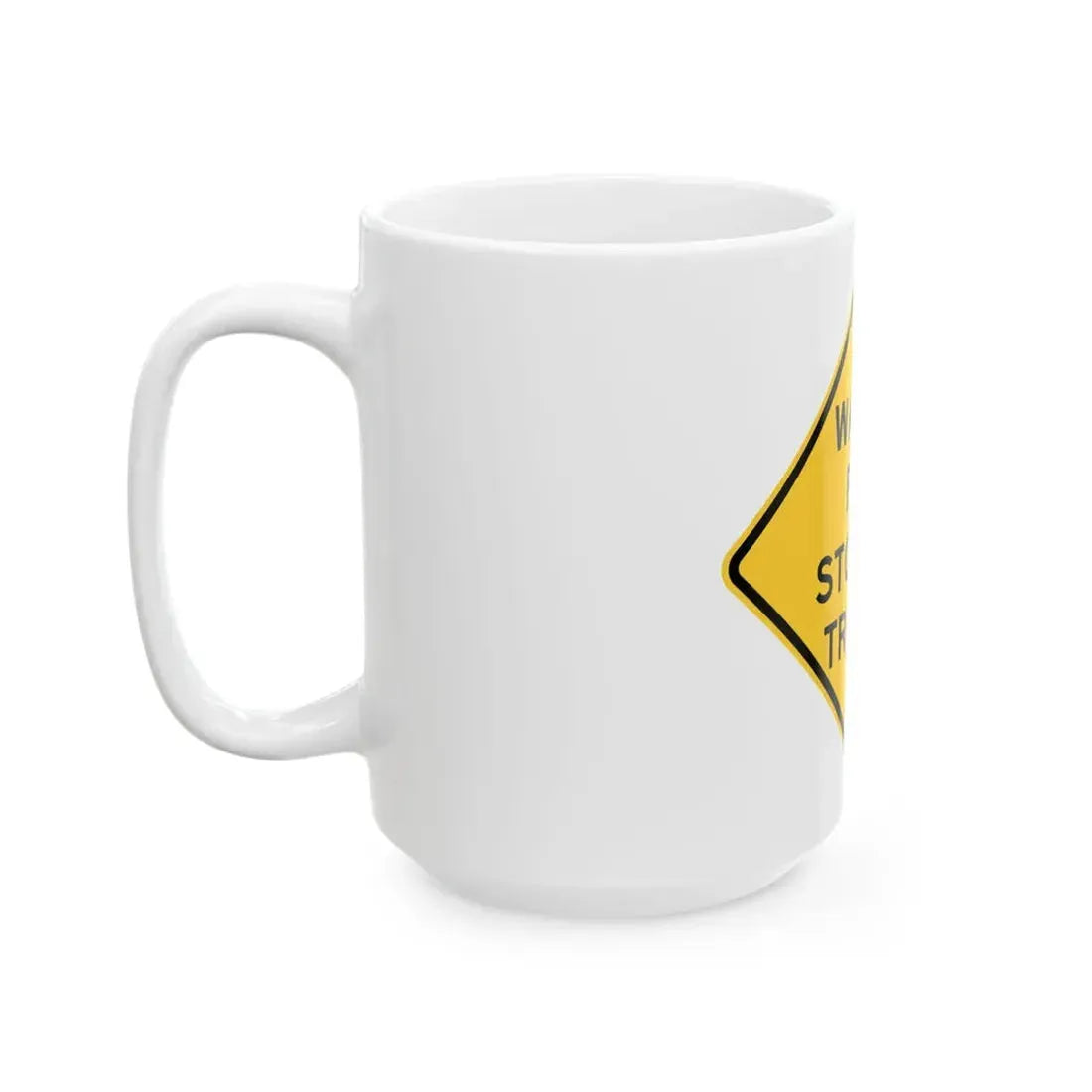 WATCH FOR STOPPED TRUCKS MUTCD-IL W5-I100 (Illinois) (Road Sign) White Coffee Mug - Go Mug Yourself