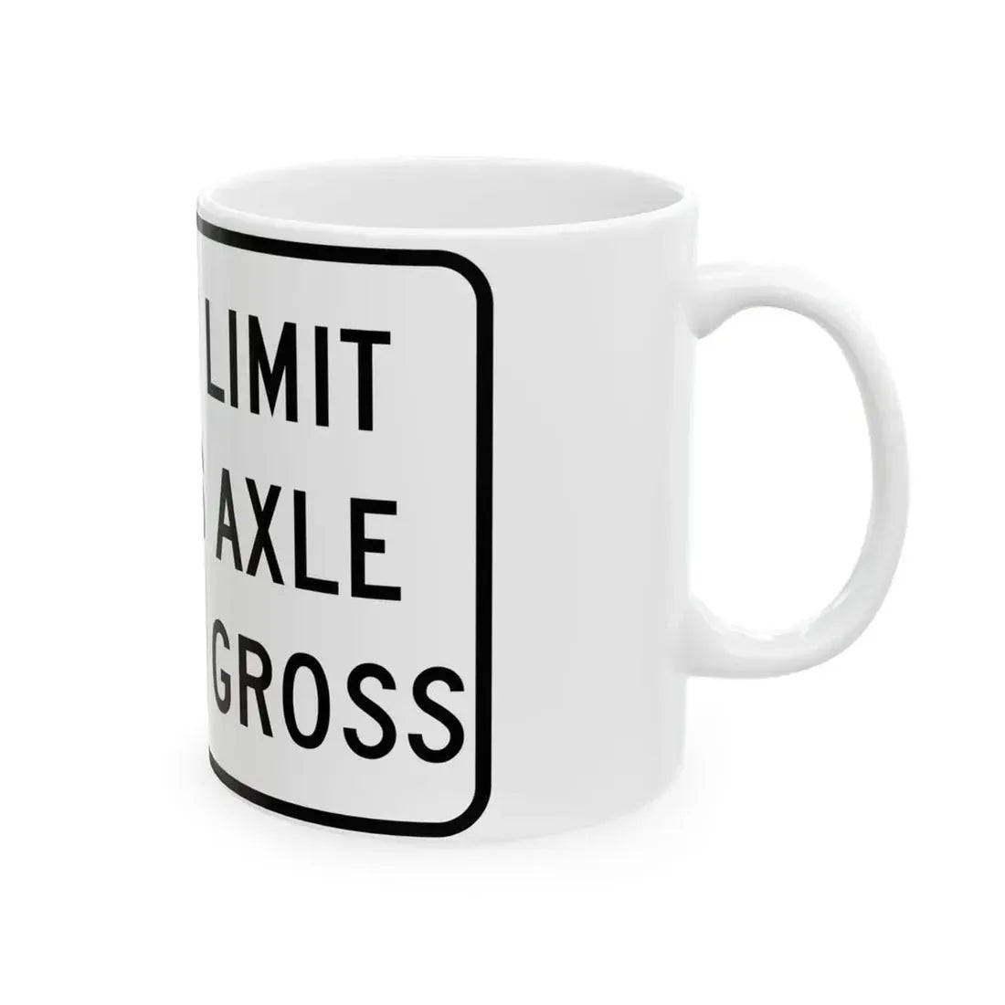 WEIGHT LIMIT IO TONS AXLE 40 TONS GROSS Illinois MUTCD R12-I108 (Illinois) (Road Sign) White Coffee Mug - Go Mug Yourself