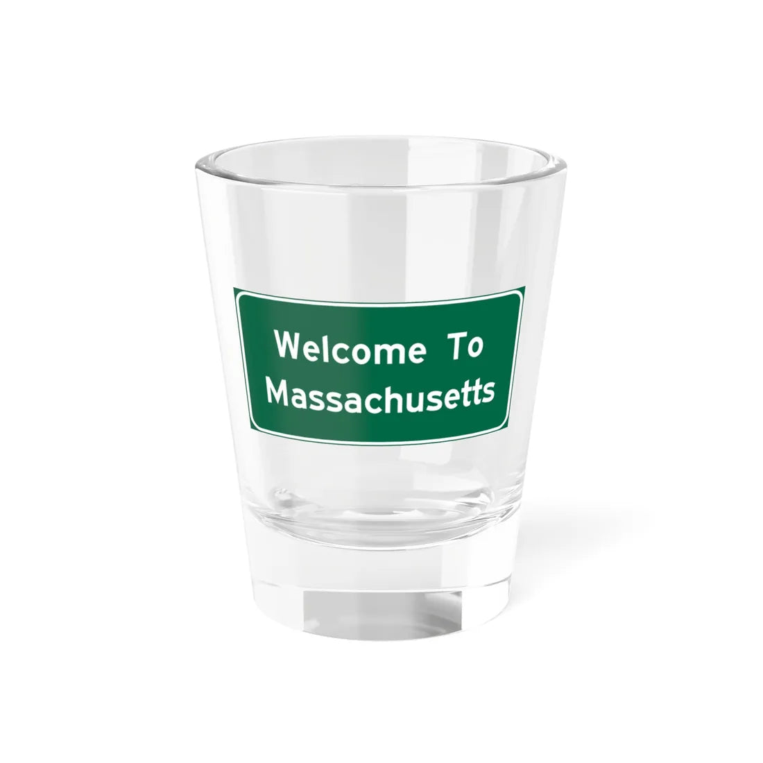 Welcome to Massachusetts text-only road sign c. October 1981 (Massachusetts) (Road Sign) Shot Glass 1.5oz 1.5oz - Go Mug Yourself
