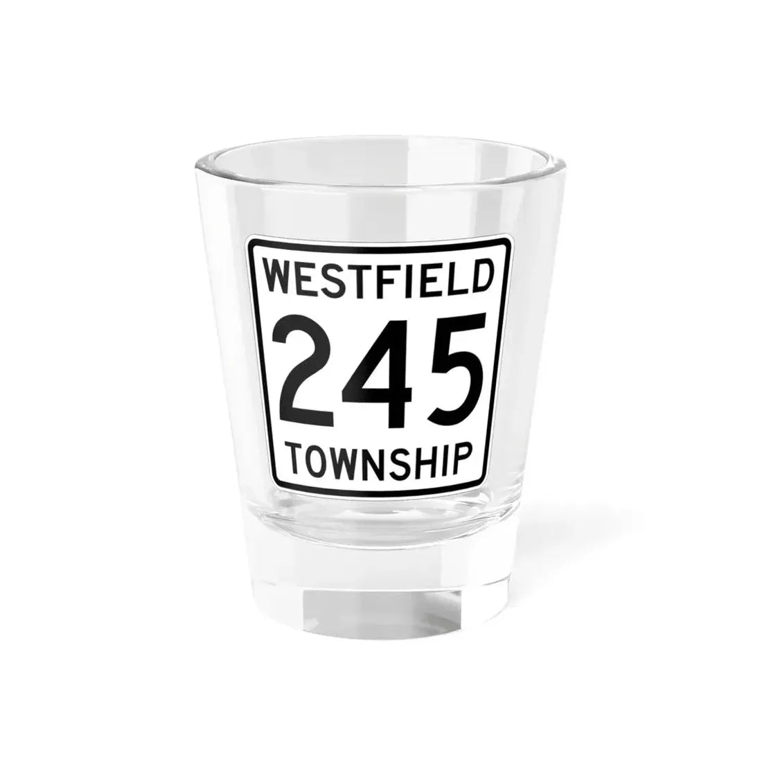 Westfield Township Route 245 Morrow County Ohio (Ohio) (Road Sign) Shot Glass 1.5oz 1.5oz - Go Mug Yourself