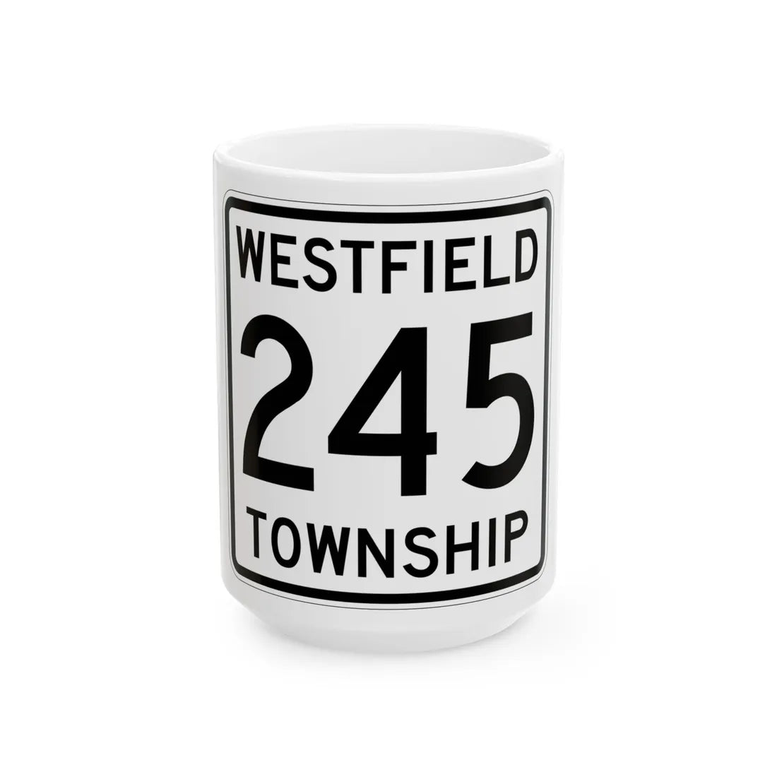 Westfield Township Route 245 Morrow County Ohio (Ohio) (Road Sign) White Coffee Mug 15oz - Go Mug Yourself