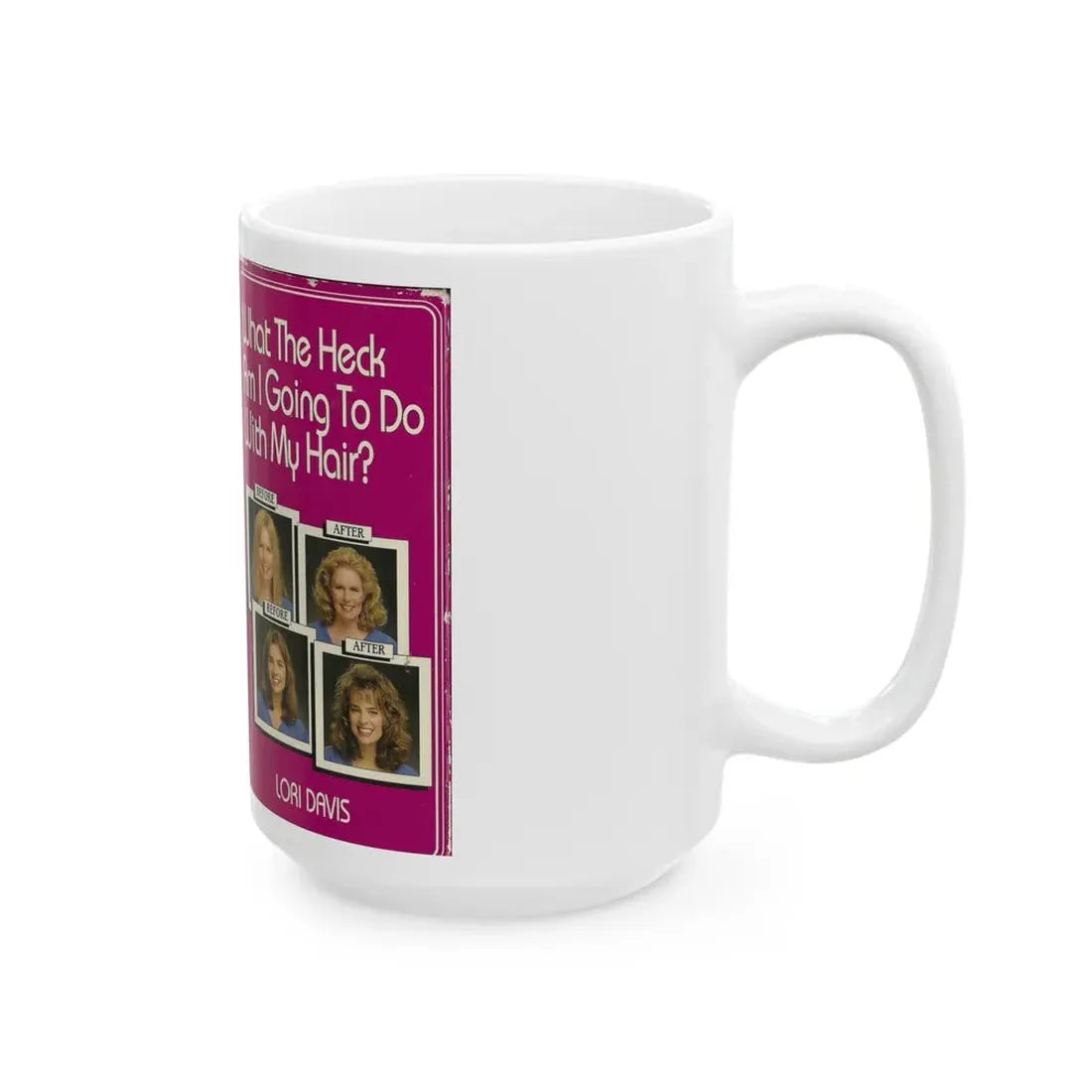 WHAT THE HECK AM I GOING TO DO WITH MY HAIR (VHS COVER) - White Coffee Mug - Go Mug Yourself