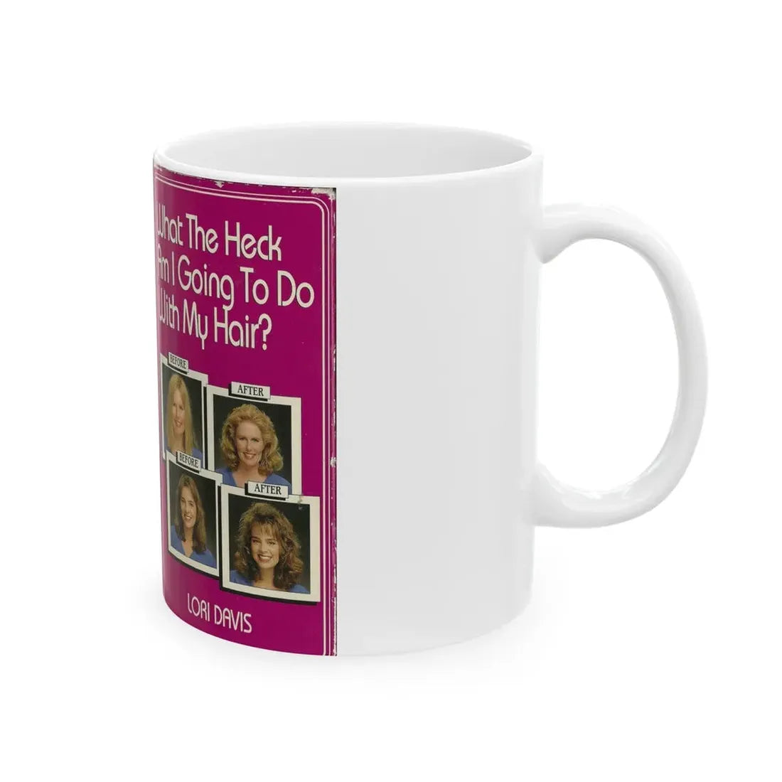 WHAT THE HECK AM I GOING TO DO WITH MY HAIR (VHS COVER) - White Coffee Mug - Go Mug Yourself