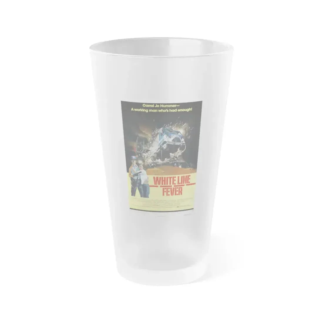 WHITE LINE FEVER (2) 1975 Movie Poster - Frosted Pint Glass 16oz 16oz Frosted - Go Mug Yourself