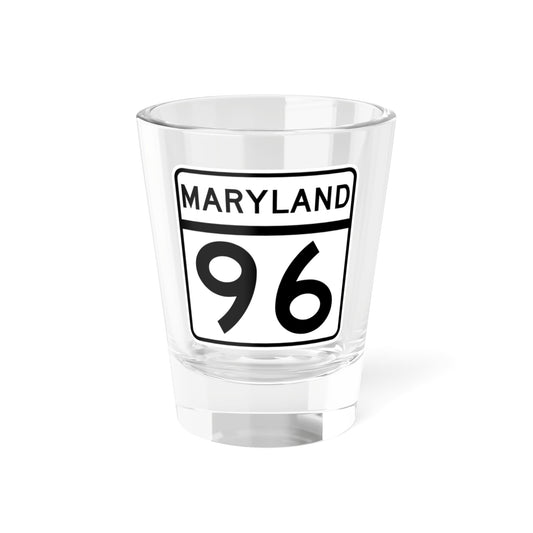 MD Route 96 (Maryland) (Road Sign) Shot Glass 1.5oz