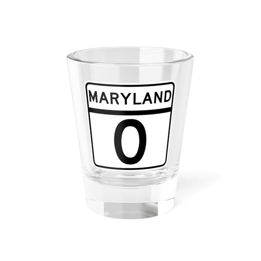 MD Route 0 (Maryland) (Road Sign) Shot Glass 1.5oz