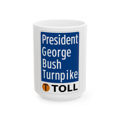 Toll Texas President George Bush Turnpike (Texas) (Road Sign) White Coffee Mug