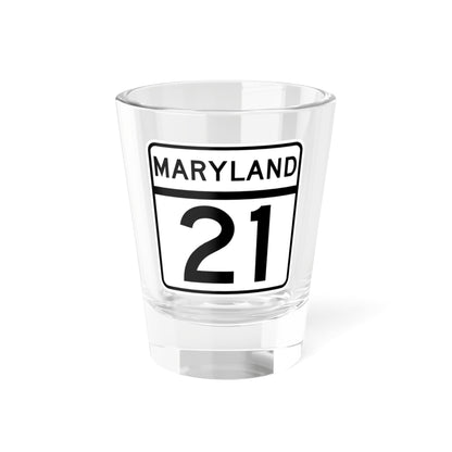 MD Route 21 (Maryland) (Road Sign) Shot Glass 1.5oz