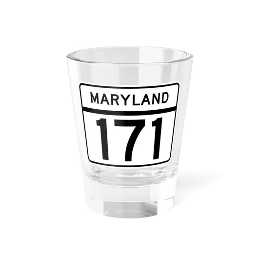 MD Route 171 (Maryland) (Road Sign) Shot Glass 1.5oz