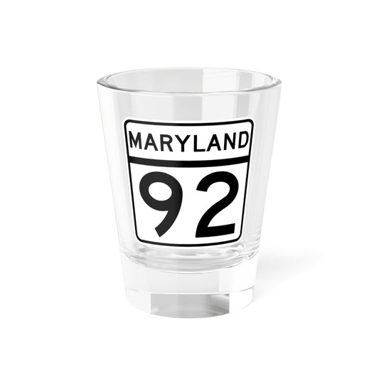 MD Route 92 (Maryland) (Road Sign) Shot Glass 1.5oz