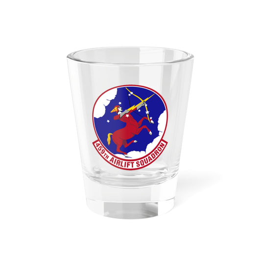 459th Airlift Squadron (U.S. Air Force) Shot Glass 1.5oz