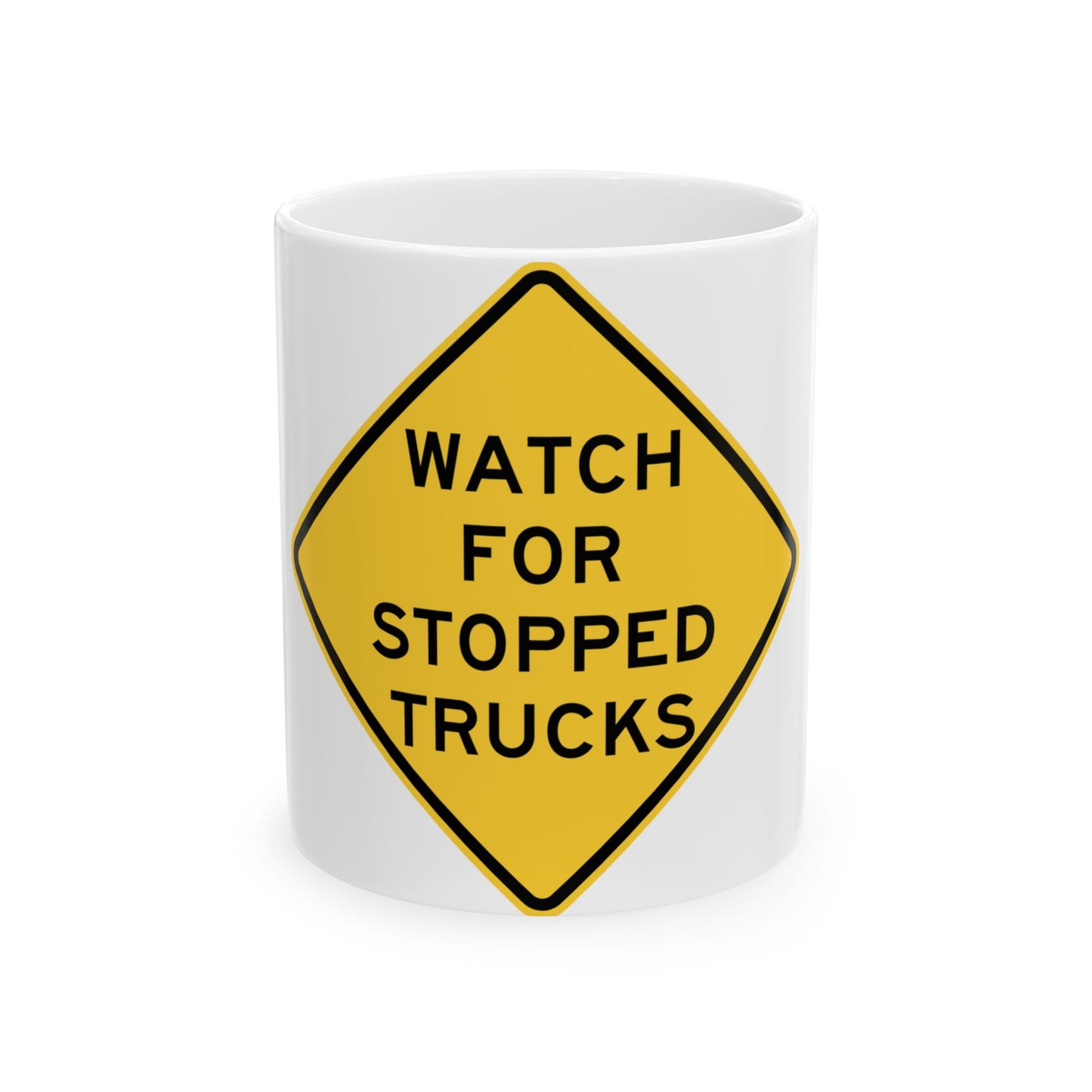 WATCH FOR STOPPED TRUCKS MUTCD-IL W5-I100 (Illinois) (Road Sign) White Coffee Mug-11oz-Go Mug Yourself
