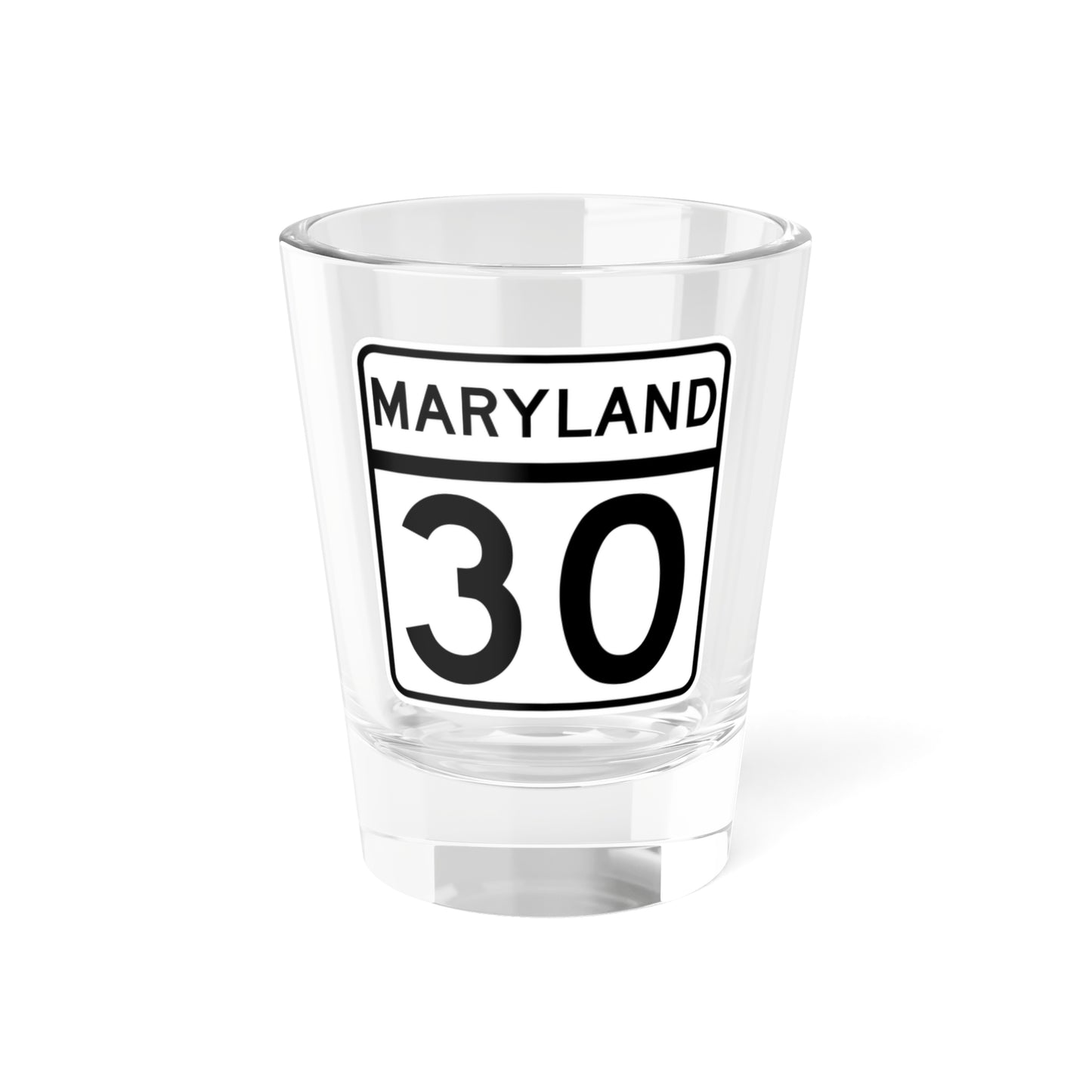 MD Route 30 (Maryland) (Road Sign) Shot Glass 1.5oz
