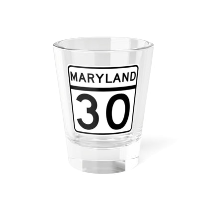MD Route 30 (Maryland) (Road Sign) Shot Glass 1.5oz