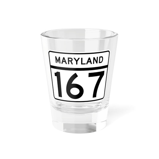 MD Route 167 (Maryland) (Road Sign) Shot Glass 1.5oz