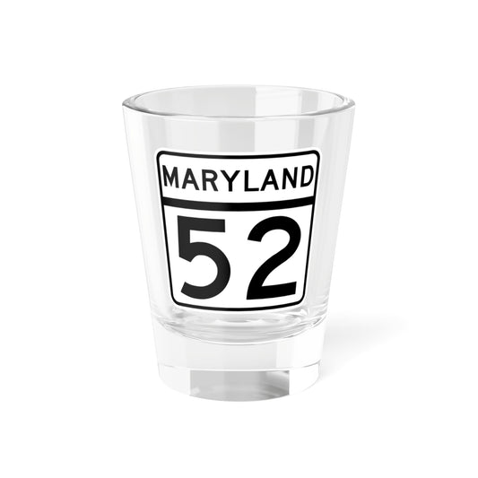 MD Route 52 (Maryland) (Road Sign) Shot Glass 1.5oz