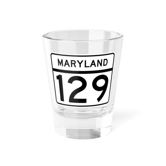 MD Route 129 (Maryland) (Road Sign) Shot Glass 1.5oz