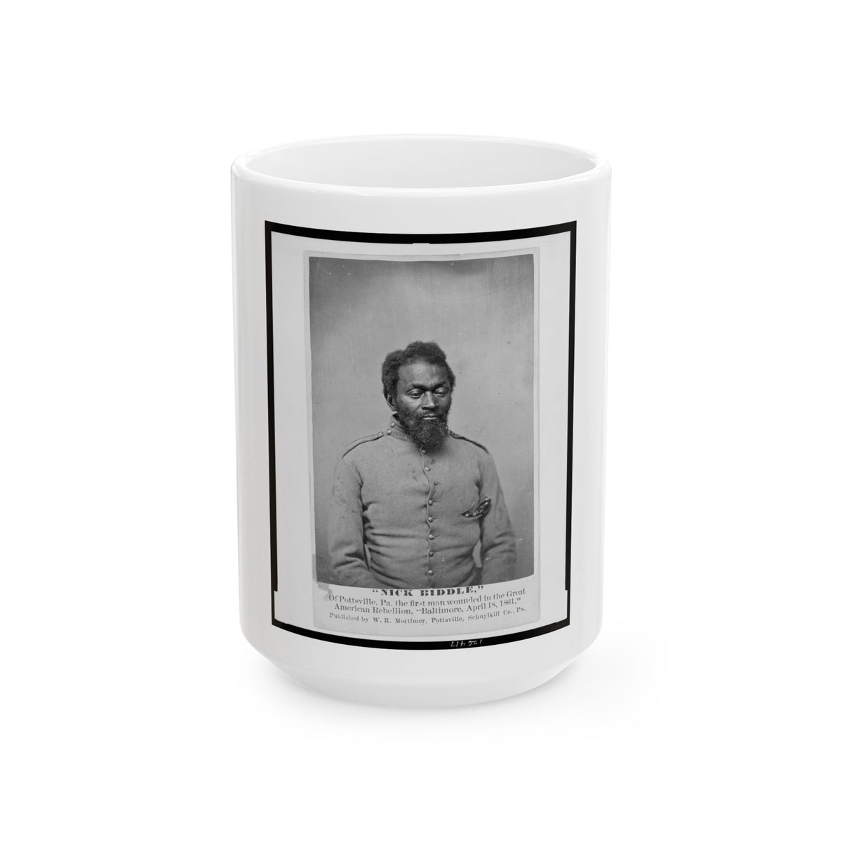 Nick Biddle,  Of Pottsville, Pa., The First Man Wounded In The Great American Rebellion,  Baltimore, April 18, 1861 (U.S. Civil War) White Coffee Mug
