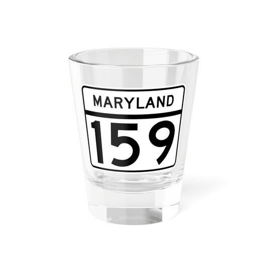 MD Route 159 (Maryland) (Road Sign) Shot Glass 1.5oz