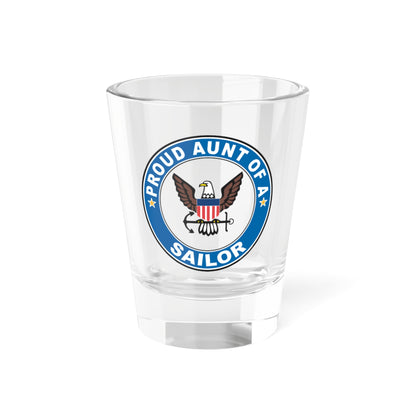 Proud Aunt of a Sailor (U.S. Navy) Shot Glass 1.5oz