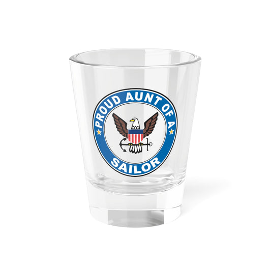 Proud Aunt of a Sailor (U.S. Navy) Shot Glass 1.5oz