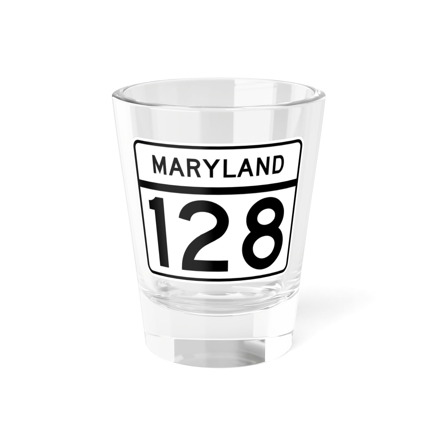 MD Route 128 (Maryland) (Road Sign) Shot Glass 1.5oz